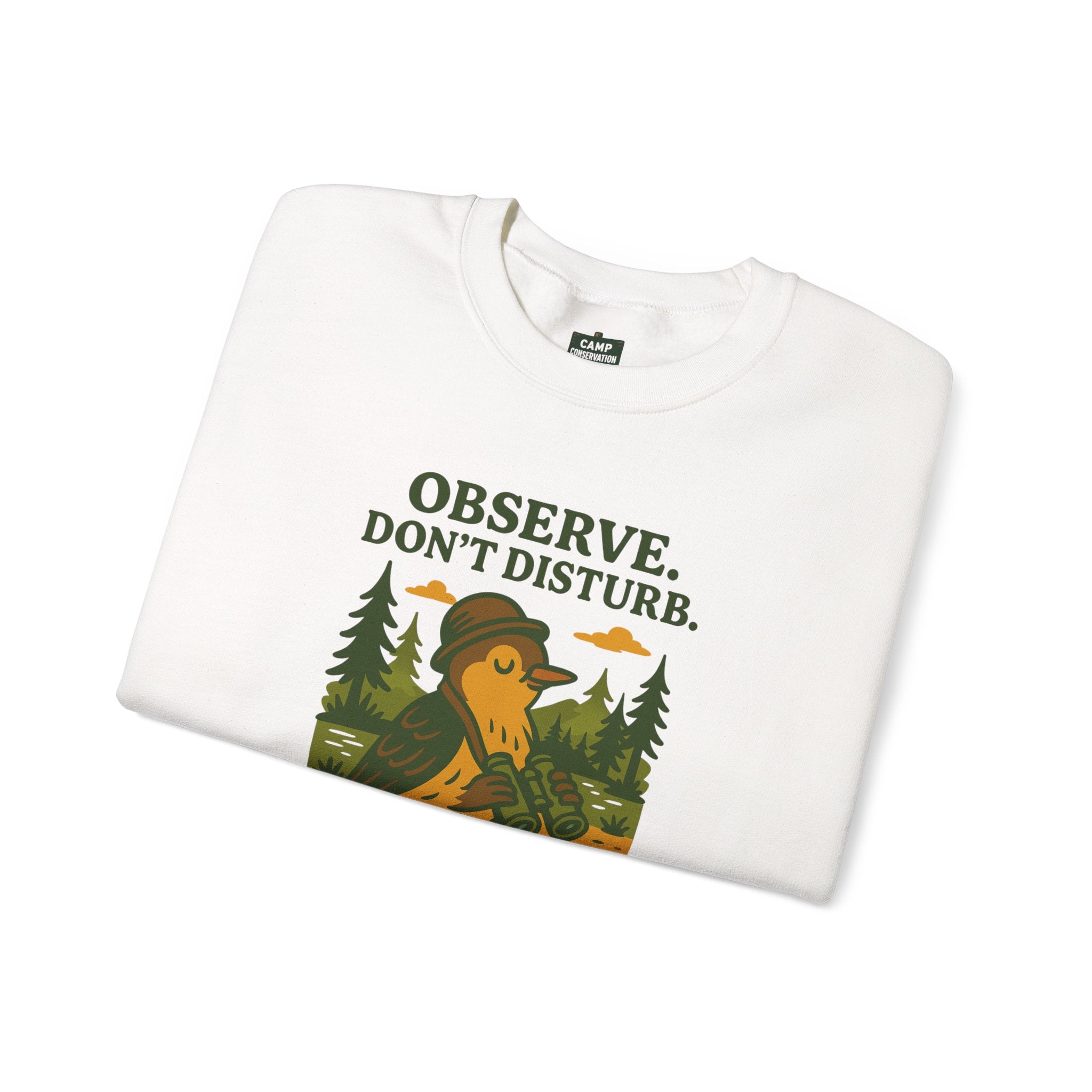 Observe Don’t Disturb Birdwatching Sweatshirt
